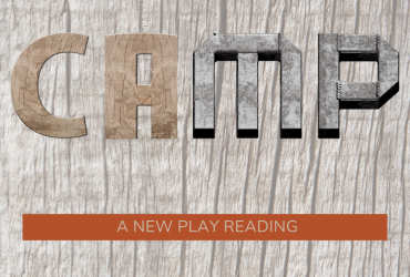 a photo of the word "camp" written half in a cabin type wood and half in grey metal-like look with the words "a new play reading" in a bar underneath