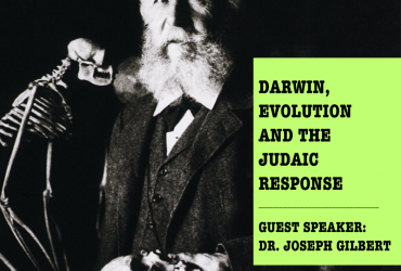 a photo of darwin in black and while with the words "Darwin, Evolution and the Judaic Response, guest speaker: dr. joseph gilbert" written beside it in a neon green box
