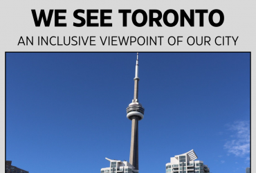 a photograph of the cn tower in toronto's skyline with the words "We See Toronto: An Inclusive Viewpoint of Our City" written overtop
