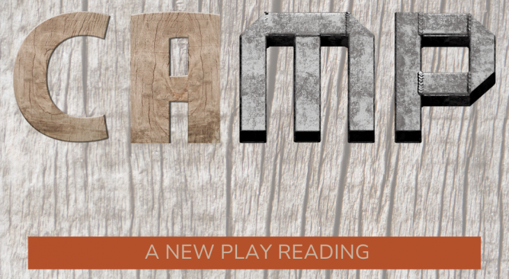 a photo of the word "camp" written half in a cabin type wood and half in grey metal-like look with the words "a new play reading" in a bar underneath
