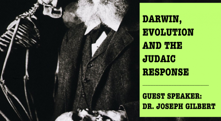 a photo of darwin in black and while with the words "Darwin, Evolution and the Judaic Response, guest speaker: dr. joseph gilbert" written beside it in a neon green box