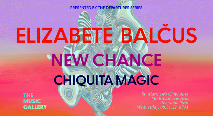 Poster for Departures event featuring Elizabete Balcus, new Chance, Chiquita Magic