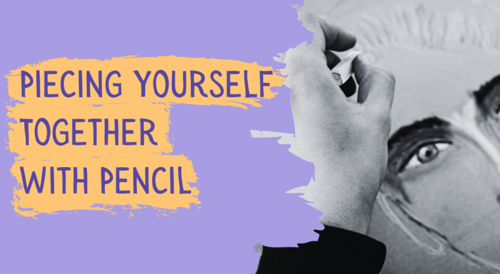 Purple background with text: Piecing yourself together with pencil. On the right is an image of someone drawing themselves.
