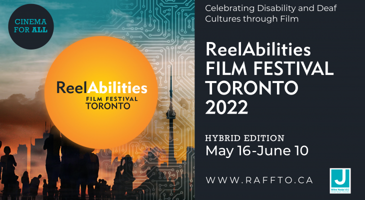 Skyline of Toronto with an orange circle in the middle that says ReelAbilities Film Festival Toronto. With black background on the right side and text: Celebrating Diversity and Deaf Cultures through Film, ReelAbilities Film Festival Toronto 2022. Hybrid Edition May 16-June 10. www.raffto.ca