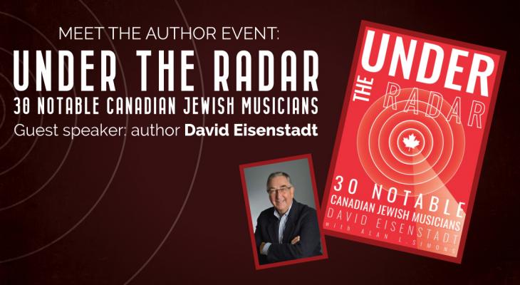 Dark brown background with lines mimicking a radar sweep and a picture of the author and the book cover. With text: Meet the author event: Under the Radar: 30 notable Canadian Jewish Musicians. Guest speaker: author David Eisenstadt.