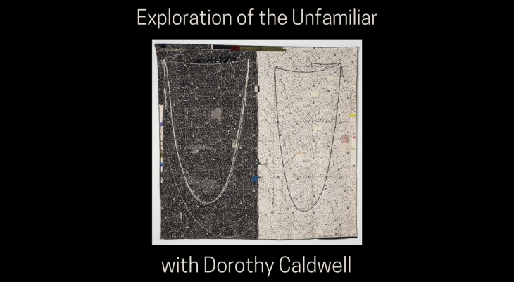 Dorothy Caldwell “Exploration of the Unfamiliar”