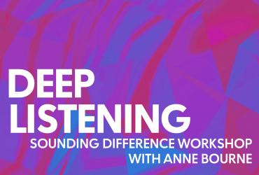 Deep Listening workshop