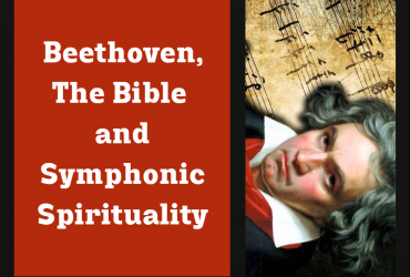 a photo of Beethoven over a sheet of music notes with the words "Beethoven, The Bible and Symphonic Spirituality" beside it on a maroon background
