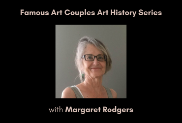 Famous Art Couples Art History Series with Margaret Rodgers