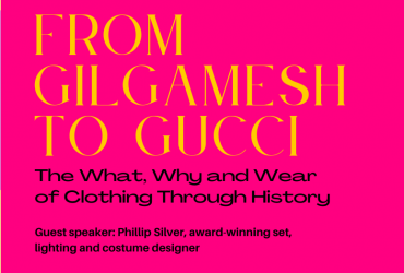 Three women wearing clothing from different periods. With pink background and text: From Giglamesh to Gucci the What the Why and Wear of Clothing Through History.