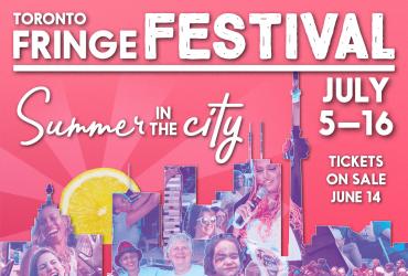a collage of various people celebrating at events and rallies with the words "TORONTO FRINGE FESTIVAL" and the dates july 5-16 written underneath