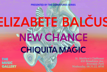 Poster for Departures event featuring Elizabete Balcus, new Chance, Chiquita Magic