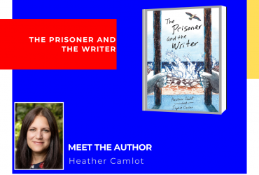 a photo of heather camlot, along with the cover of her book, with the words "the prisoner and the writer, meet the author: heather camlot"