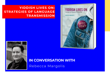 a photo of rebecca margolis, the author, and her book, yiddish lives on, with the words "yiddish lives on: strategies of language transmission, in conversation with rebecca margolis" written in the square