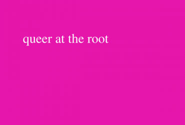 dark pink background with text: queer at the root