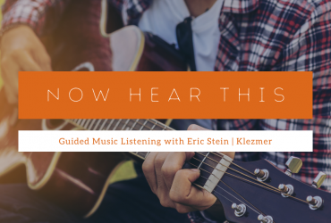 Person playing a guitar with text: Now Hear This, Guided Music Listening with Eric Stein, Klezmer.
