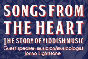 Patterned blue background with the cover of an old Yiddish music album and text: Songs from the heart, the story of Yiddish music. Guest speaker: musician/musicologist Jonno Lightstone.