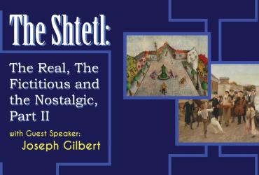 Dark blue background with two paintings and text: the Shtetl: the real, the fictitious and the nostalgic part 2 with guest speaker Joseph Gilbert