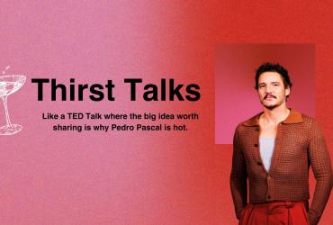 Thirst Talks: Pedro Pascal