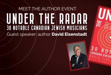 Dark brown background with lines mimicking a radar sweep and a picture of the author and the book cover. With text: Meet the author event: Under the Radar: 30 notable Canadian Jewish Musicians. Guest speaker: author David Eisenstadt.