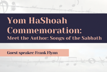White background with music notes and a book cover. With text: Yom HaShoah Commemoration Meet the Author: Songs of the Sabbath. Guest speaker: Frank Flynn