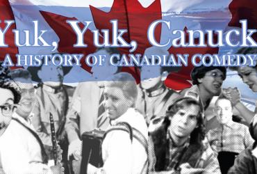 Collage of famous Canadian comedians on a background with the Canadian flag. With text: Yuk yuk canucks, a history of Canadian comedy