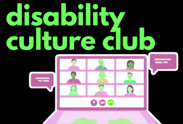 Black background with a graphic of a computer with Zoom open. With text in green: disability culture club