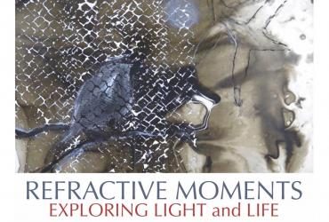 REFRACTIVE MOMENTS: EXPLORING LIGHT AND LIFE poster